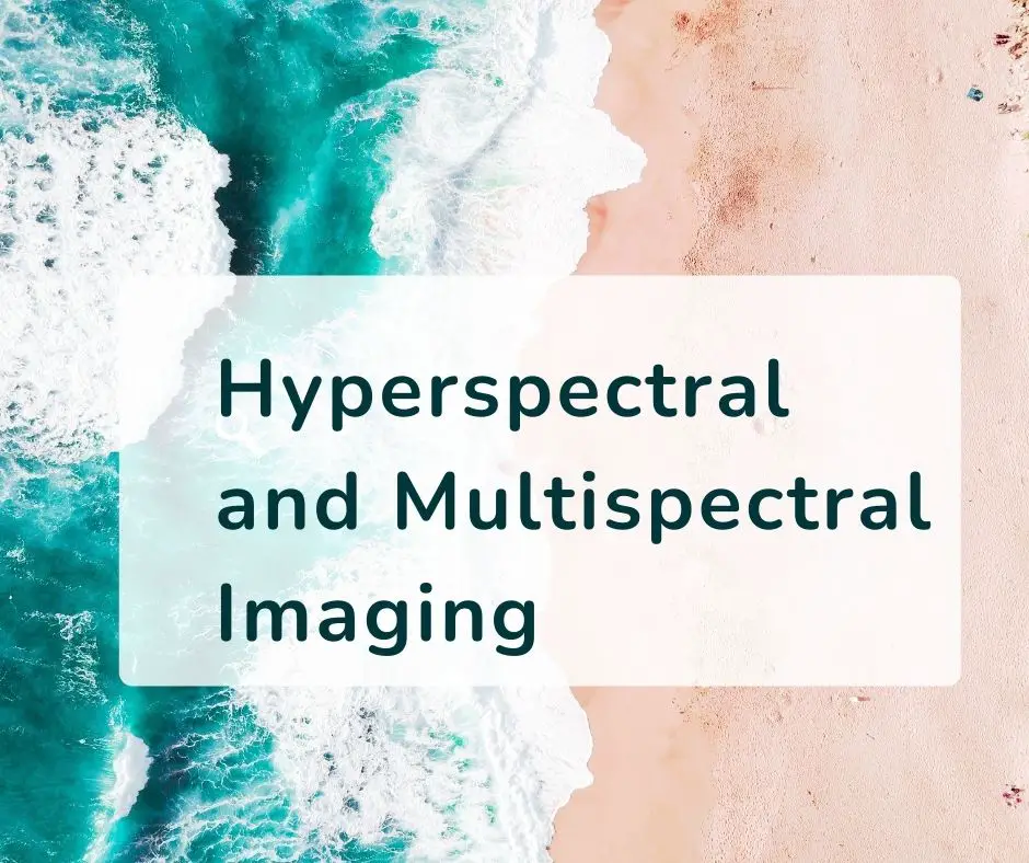 Hyperspectral and Multispectral Imaging