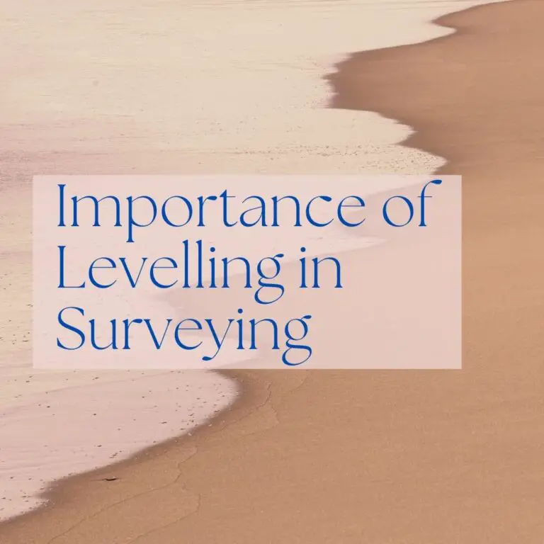 What is Levelling in Surveying? Importance of levelling in surveying