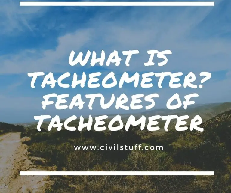 What is Tacheometer? Features of Tacheometer