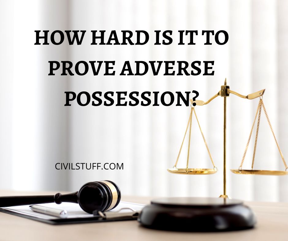 How Hard Is It To Prove Adverse Possession?