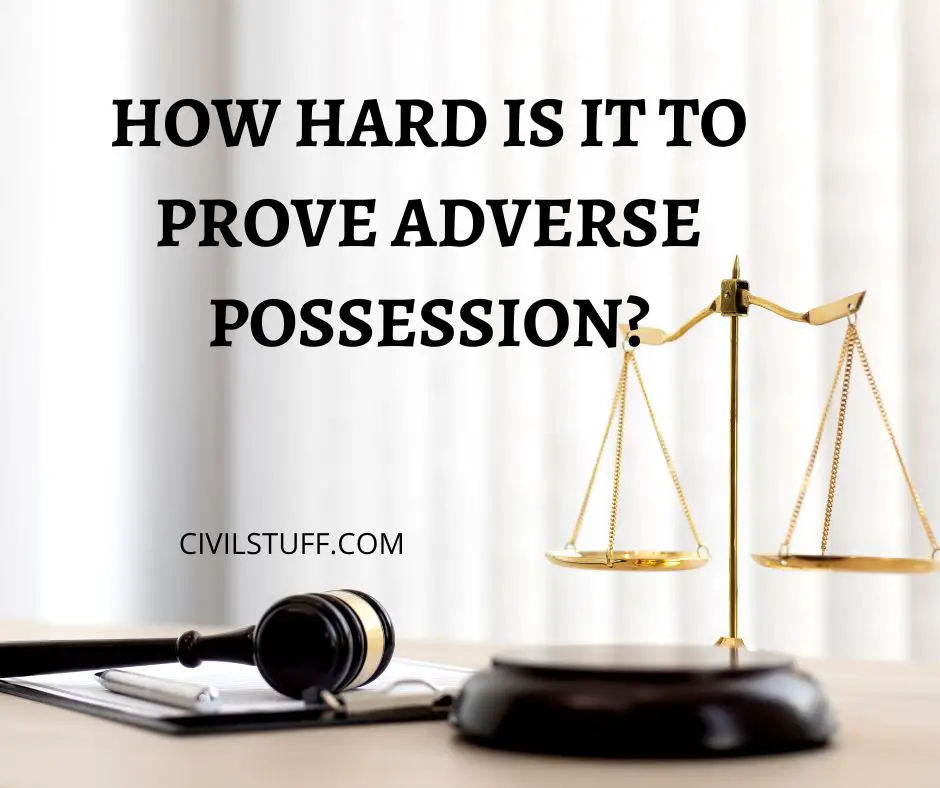 How Hard Is It To Prove Adverse Possession Civil Stuff